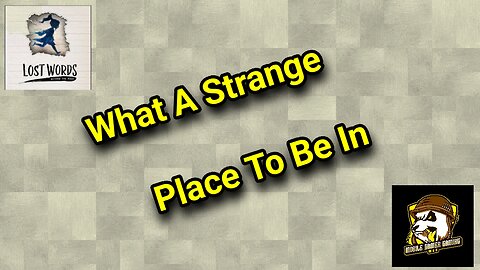 What A Strange Place To Be In - Lost Words: Beyond The Page [Episode 5] (Part One)
