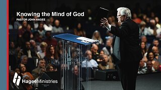 Pastor John Hagee - "Knowing the Mind of God"