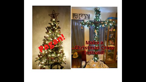Christmas Tree or Christmas Cross?? Alternative to Pagan Christmas Trees!