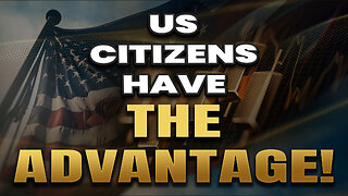 US citizens have a HUGE advantage - Take it while you still can!