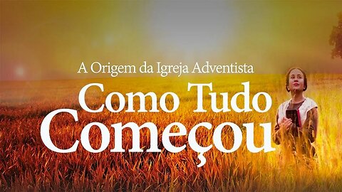 Como Tudo Começou | Filme sobre a história do adventismo