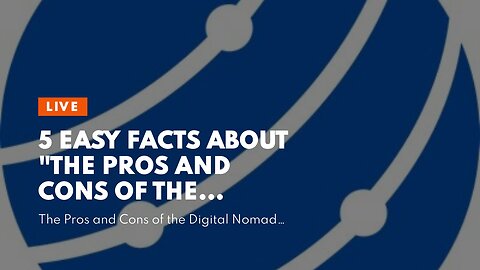 5 Easy Facts About "The Pros and Cons of the Digital Nomad Lifestyle" Shown