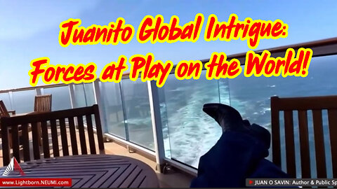 Juan O' Savin Unleashes Global Intrigue: Forces at Play on the World Revealed!