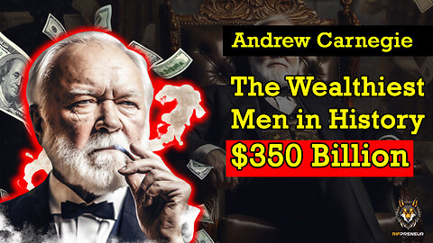 (Rare Footages) The Ambition of Andrew Carnegie: One of the Wealthiest Men in History| Rifpreneur