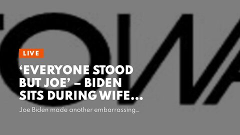 ‘Everyone Stood But Joe’ – Biden Sits During Wife Jill’s Standing Ovation