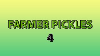 Farmer Pickles 4