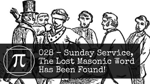 028 - Sunday Service, The Lost Masonic Word Has Been Found!