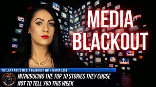 Media Blackout with Maria Zeee | 10 Top Stories the Media doesnt want you to know