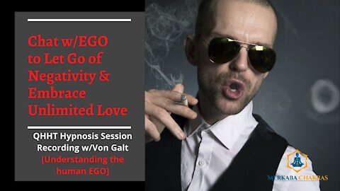 Talk w/Human EGO to Let Go of Negativity, Embrace Love - Hypnosis w/Von Galt