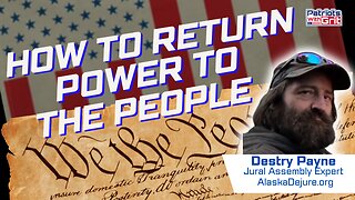 How To Assemble, Take Back Your Country And Return The Power To “We The People” | Destry Payne