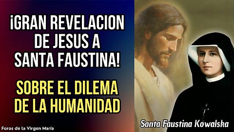 Jesús Revela a Santa Faustina la Clave para comprender el Final de los Tiempos