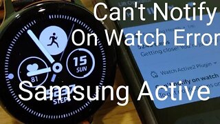 Samsung Active 2 Bluetooth Issues... (Can't Notify on watch error message)