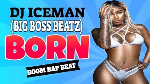 Dj Iceman (Big Boss Beatz) Born (Boom Bap Beat)