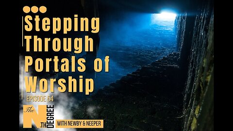 54: Stepping Through Portals of Worship - The Nth Degree