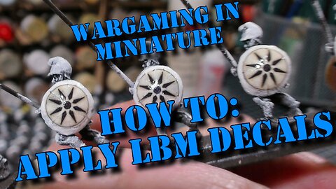 Wargaming in Miniature ☺ How to Apply Little Big Men (LBM) Decals