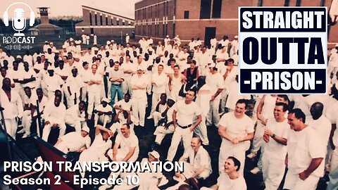 Prison Transformation • Season 2 • Episode 10