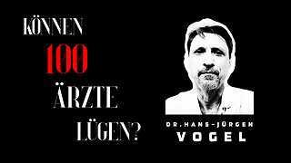 Dr. Hans-Jürgen Vogel - "Können 100 Ärzte lügen?"