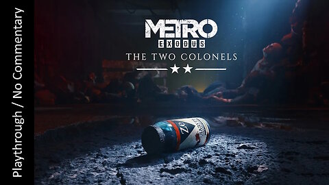 Metro: Exodus - The Two Colonels FULL DLC playthrough