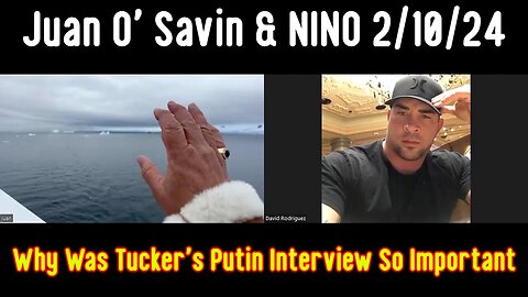 Juan O' Savin & NINO: Why Was Tucker's Putin Interview So Important!