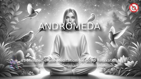 Andromeda 🎧 ~ 45-Minute Serene Meditation for Deep Relaxation 🖤 ⬛️ 🔊