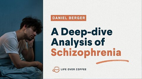 A Deep-dive Analysis of Schizophrenia with Dr. Daniel Berger Berger