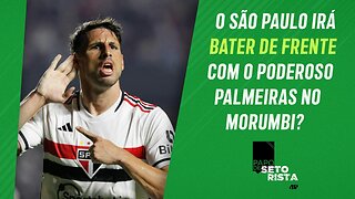 SERÁ que o São Paulo CONSEGUIRÁ "PEITAR" e VENCER o Palmeiras no DOMINGO? | PAPO DE SETORISTA
