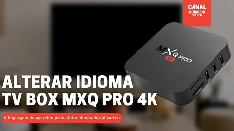 Alterar o idioma do TV BOX MXQ PRO 4K