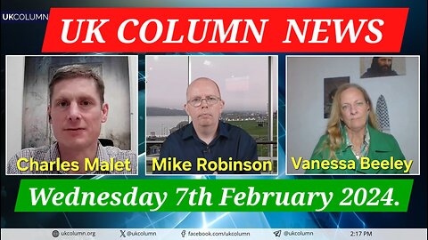 UK Column News - Wednesday 7th February 2024.