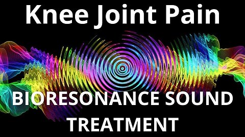 Knee Joint Pain _ Sound therapy session _ Sounds of nature