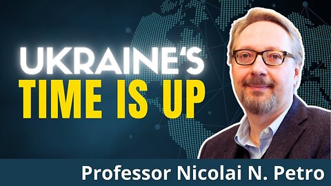 Professor Nicolai Petro: Ukraine Proxy-War Is Collapsing