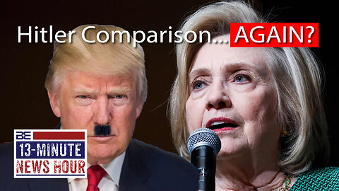Again? Hillary Clinton Compares Trump to Hitler | Bobby Eberle Ep. 586