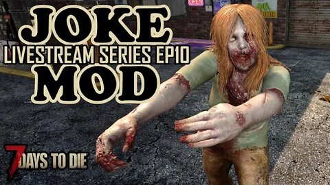 No laughing matter | 7 Days to Die Alpha 20 | Joke Mod #live EP10