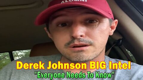 Derek Johnson BIG Intel July 26: "Everyone Needs To Know"