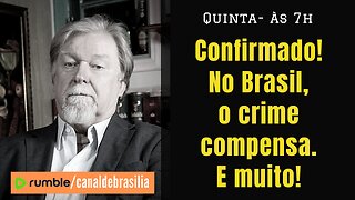 Confirmado! No Brasil, o crime compensa. E muito!