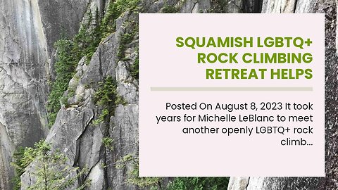 Squamish LGBTQ+ rock climbing retreat helps climbers reach new heights