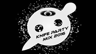 Knife Party Mix 2016