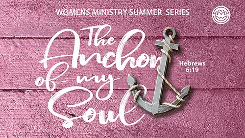 Anchored Into God’s Word (Hebrews 6:19) - Karen Scotti