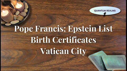 Pope Francis; Epstein List; Birth Certificates; Vatican City and its Current State