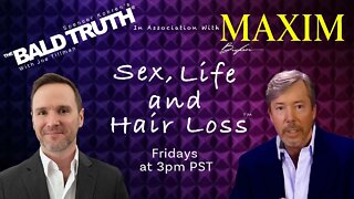 The Bald Truth in Assoc. With Maxim Magazine Friday July 22nd, 2022