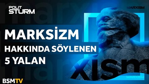 Marksizm Hakkında Söylenen 5 Yalan