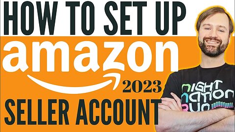Comprehensive Step-By-Step Process to Setting Up Your Amazon Seller Central Account