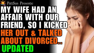 CHEATING WIFE had an affair with our "friend". So I kicked her out and talked about divorce