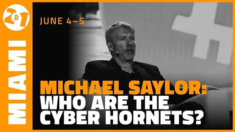 Who are the Cyber Hornets? | Michael Saylor | Bitcoin 2021 Clips