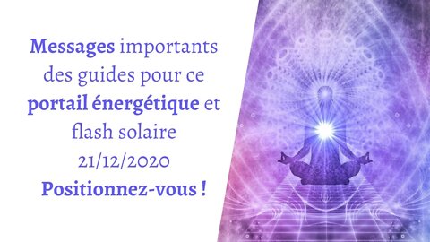 message des guides portail 21 décembre 2020 flash solaire Positionnez vous !