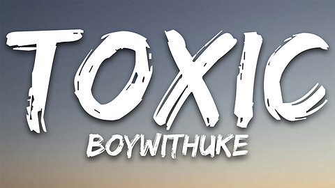 Boywithuke - Toxic (lyrics)