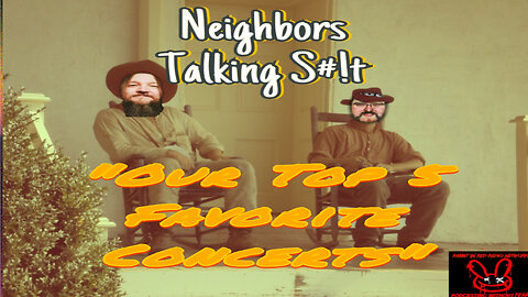 Our Top 5 Favorite Concerts What Are Some Of Your Favorites? Neighbors Talking S#!T #Podcast