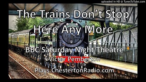The Trains Don't Stop Here Any More - Victor Pemberton - BBC Saturday Night Theatre