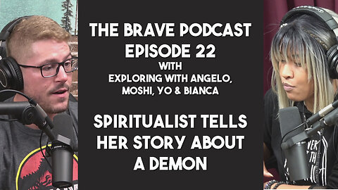 The Brave Podcast - Spiritualist talks about her Experience being HAUNTED by a DEMON as a child | 22