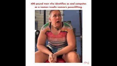 400 pound man who identifies as and competes as a woman binsults women’s powerlifting.