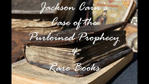 Original Fiction - Audio Stories - Jackson Cain's Case of the Purloined Prophecy - 4- Rare Books